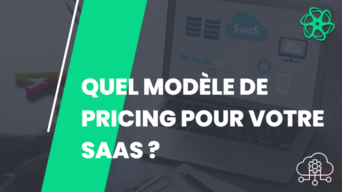 Article Monétisation d’un SaaS : quels modèles de pricing adopter ?