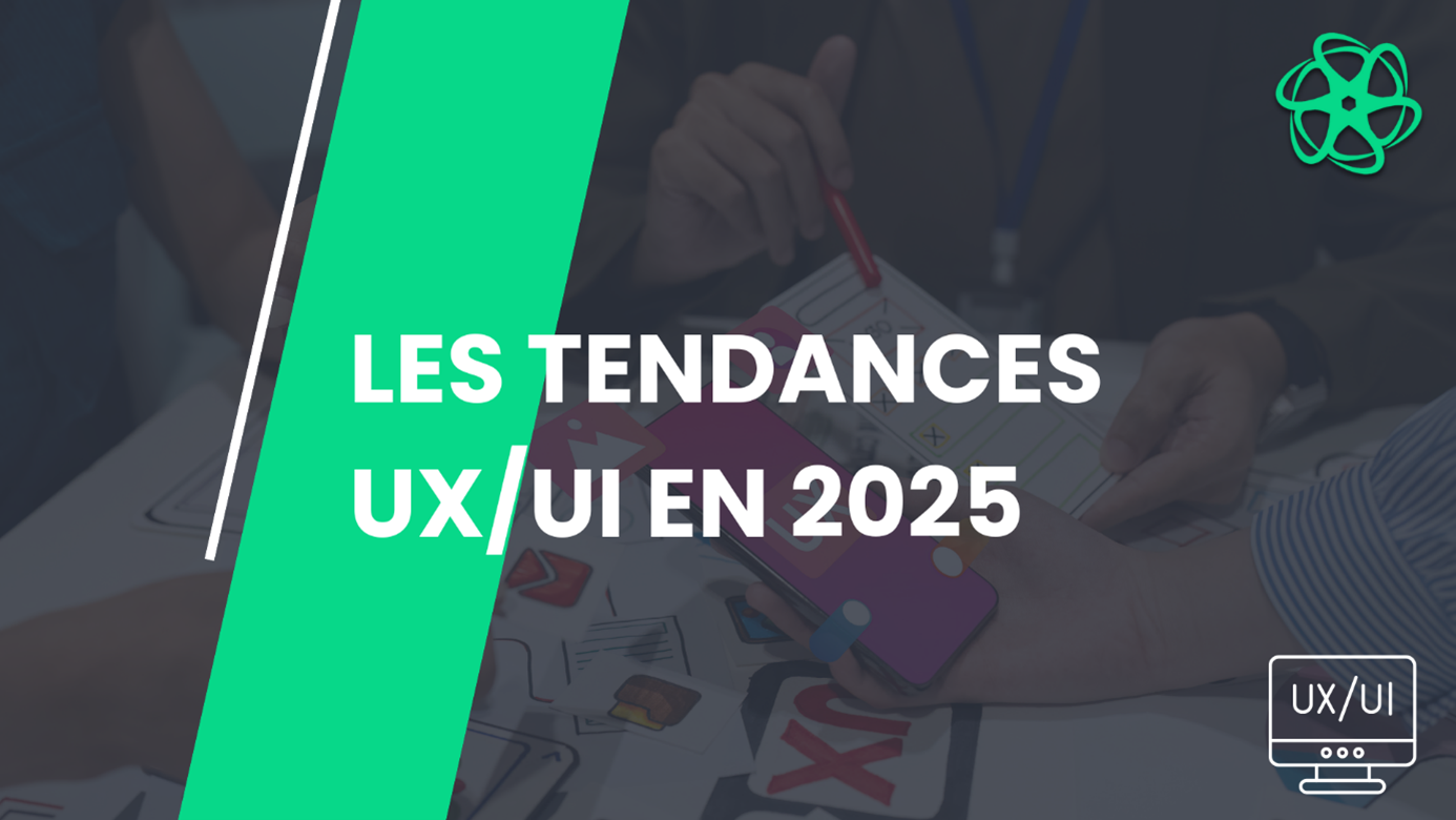 Article Les 10 tendances UX/UI en 2025 à ne surtout pas manquer !