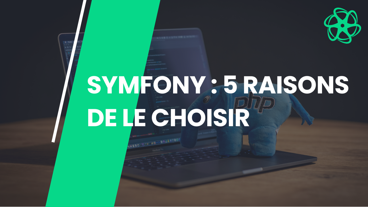 Article Symfony : 5 raisons de choisir ce Framework pour votre projet web