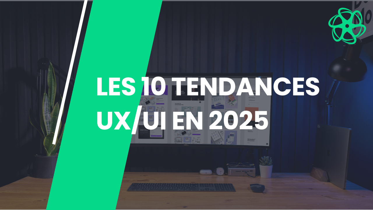 Article Les 10 tendances UX/UI en 2025 à ne surtout pas manquer !