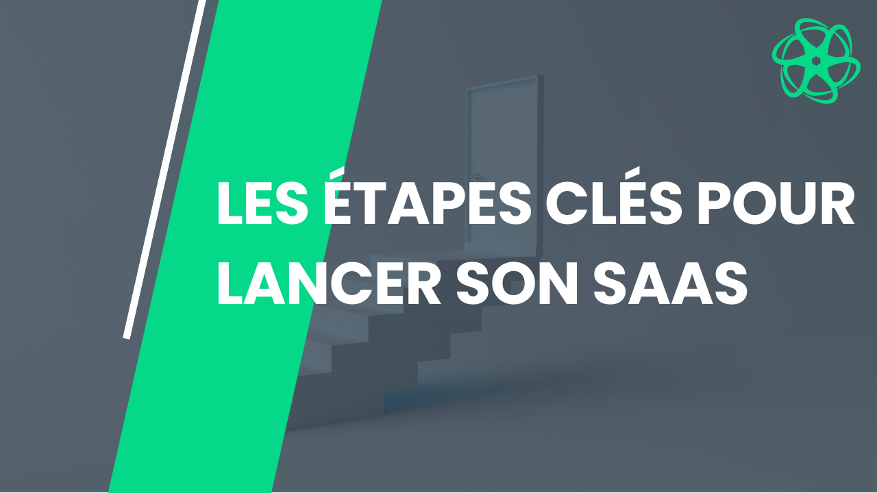 Article Les étapes clés pour lancer son SaaS avec succès