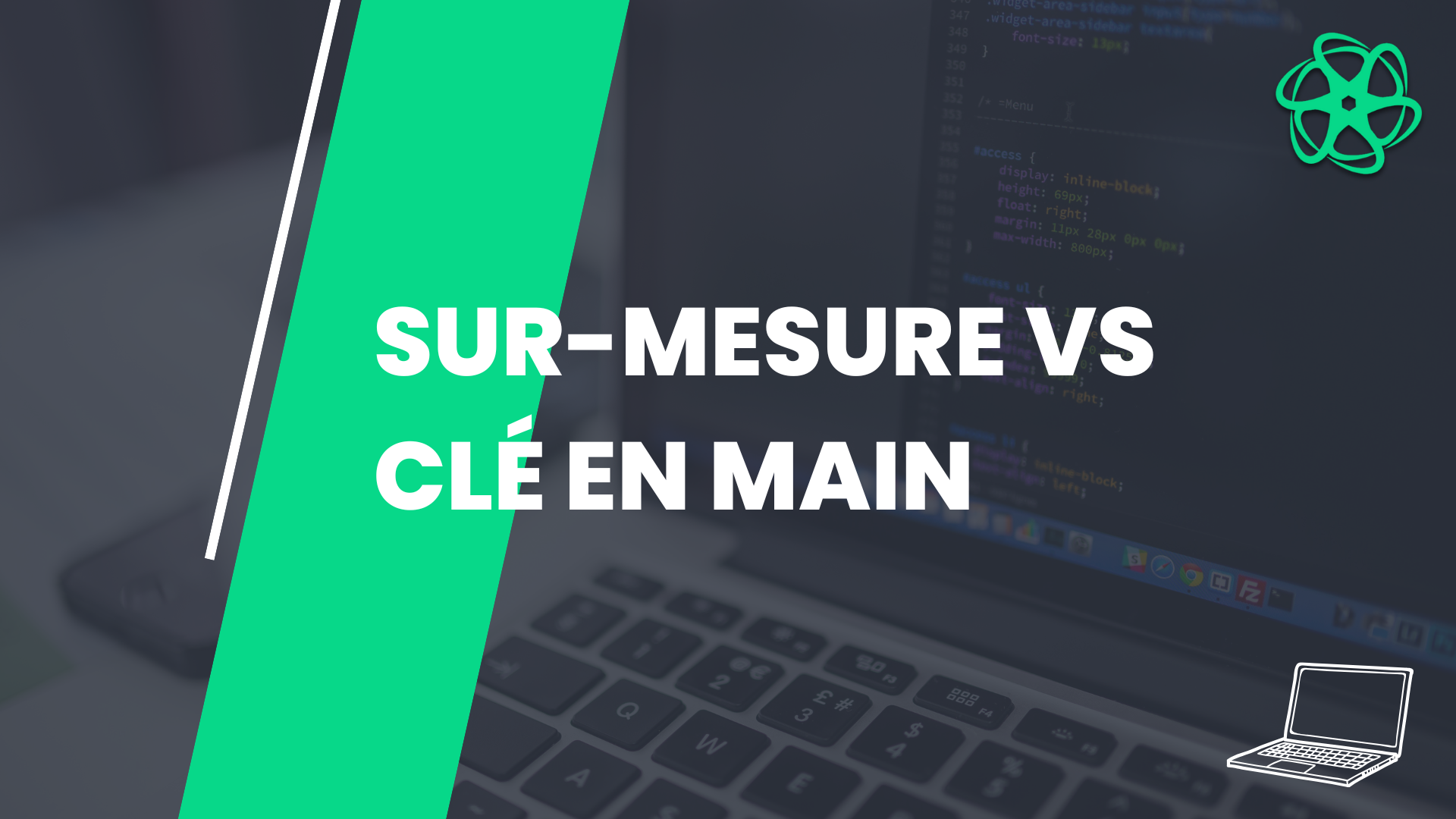 Site sur mesure vs. Solution clé en main : quel choix pour votre entreprise ?